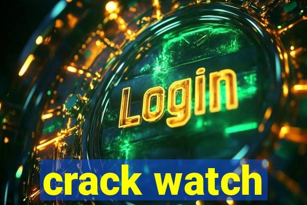 crack watch